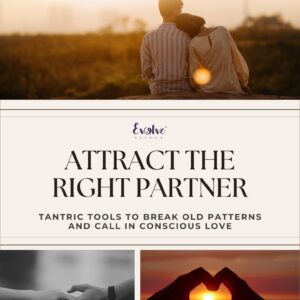 Attract the Right Partner: Tantric Guide to Conscious Love